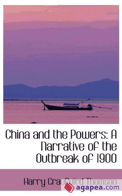 China and the Powers: A Narrative of the Outbreak of 1900