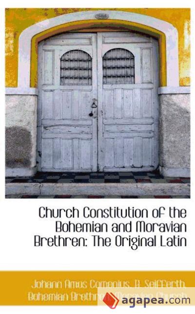 Church Constitution of the Bohemian and Moravian Brethren: The Original Latin