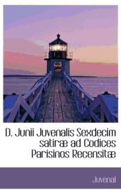 Portada de D. Junii Juvenalis Sexdecim satiræ ad Codices Parisinos Recensitæ