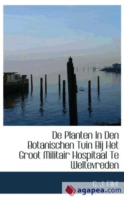 De Planten In Den Botanischen Tuin Bij Het Groot Militair Hospitaal Te Weltevreden