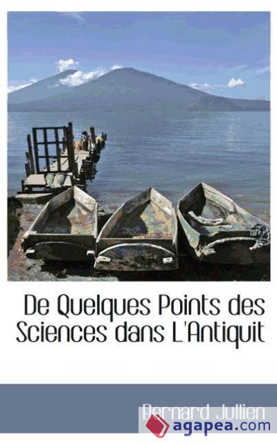 De Quelques Points des Sciences dans L`Antiquité