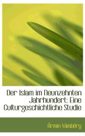 Portada de Der Islam im Neunzehnten Jahrhundert: Eine Culturgeschichtliche Studie