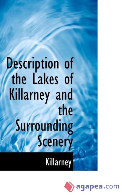 Description of the Lakes of Killarney and the Surrounding Scenery