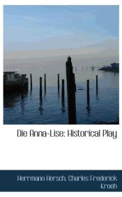 Portada de Die Anna-Lise: Historical Play