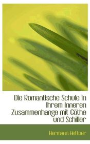 Portada de Die Romantische Schule in Ihrem Inneren Zusammenhange mit Göthe und Schiller