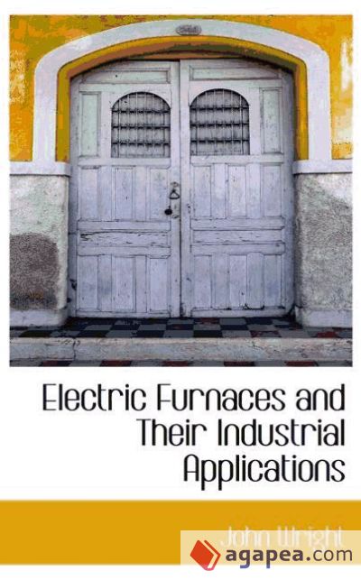 Electric Furnaces and Their Industrial Applications