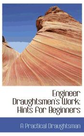 Portada de Engineer Draughtsmen`s Work: Hints for Beginners