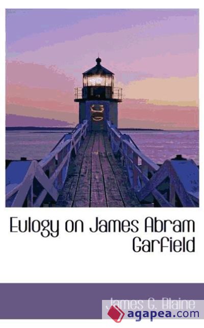 Eulogy on James Abram Garfield