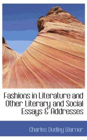 Portada de Fashions in Literature and Other Literary and Social Essays & Addresses