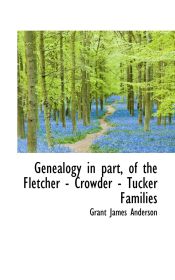 Portada de Genealogy in part, of the Fletcher - Crowder - Tucker Families