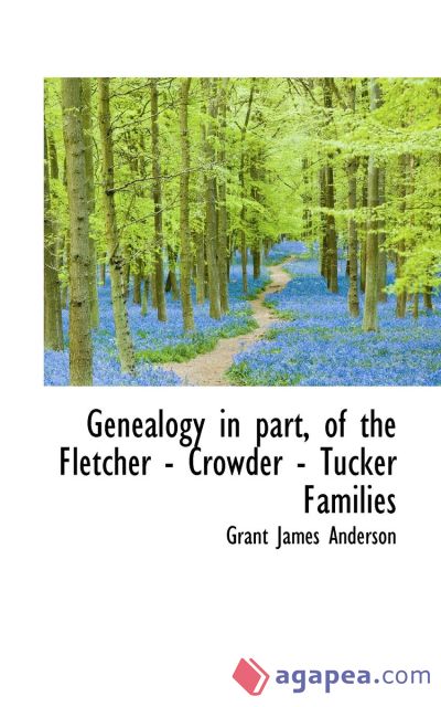 Genealogy in part, of the Fletcher - Crowder - Tucker Families