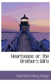 Portada de Heartsease: or, the Brother`s Wife