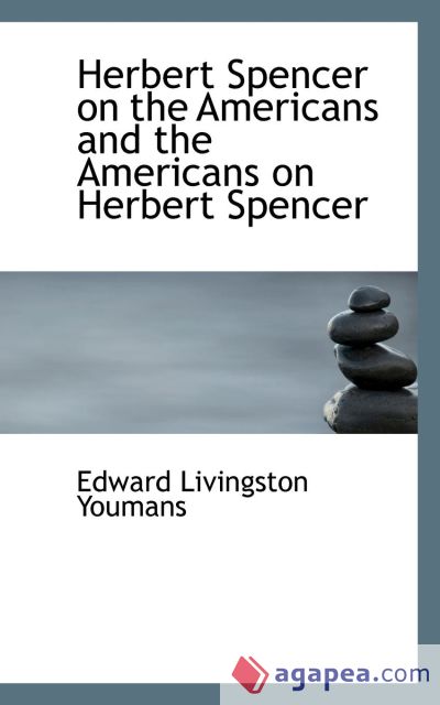 Herbert Spencer on the Americans and the Americans on Herbert Spencer