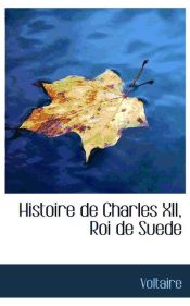 Portada de Histoire de Charles XII, Roi de Suede