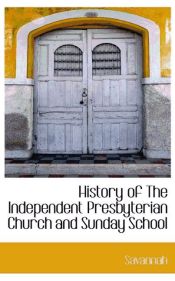 Portada de History of The Independent Presbyterian Church and Sunday School