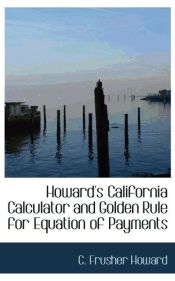 Portada de Howard`s California Calculator and Golden Rule for Equation of Payments