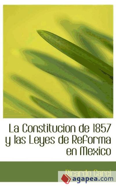 La Constitucion de 1857 y las Leyes de Reforma en Mexico