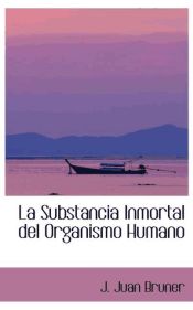 Portada de La Substancia Inmortal del Organismo Humano