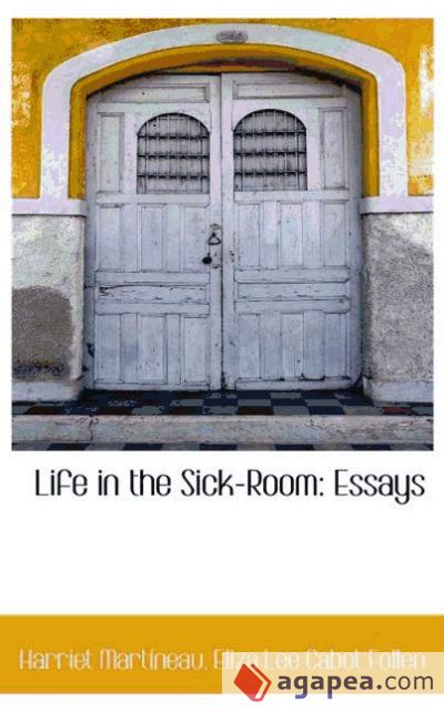 Life in the Sick-Room: Essays