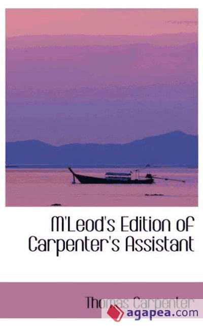 M`Leod`s Edition of Carpenter`s Assistant