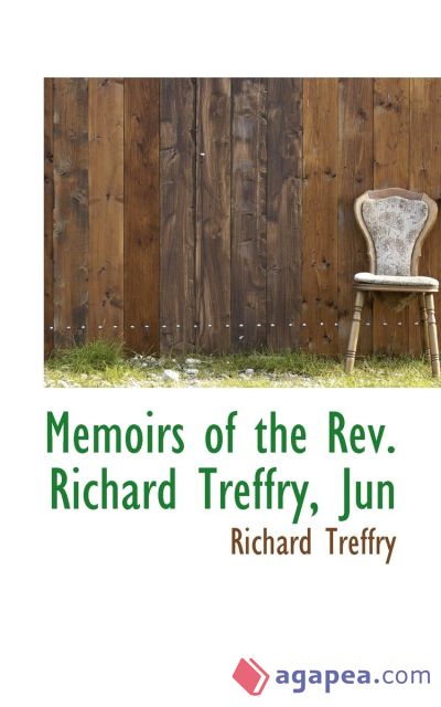 Memoirs of the Rev. Richard Treffry, Jun