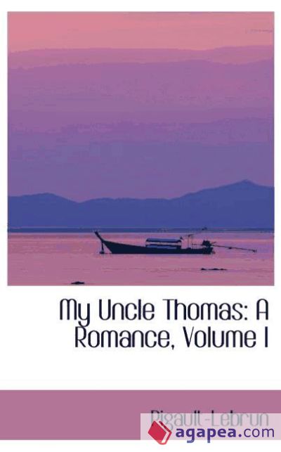 My Uncle Thomas: A Romance, Volume I