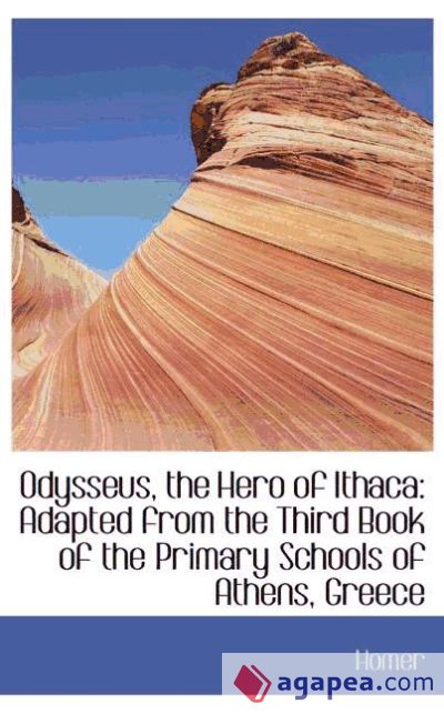 Odysseus, the Hero of Ithaca: Adapted from the Third Book of the Primary Schools of Athens, Greece