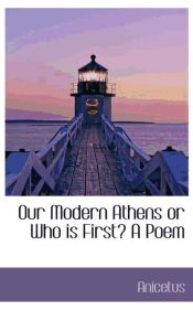 Portada de Our Modern Athens or Who is First? A Poem