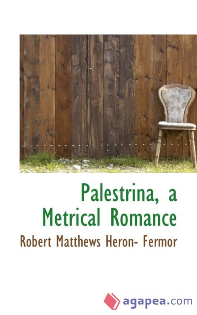 Palestrina, a Metrical Romance