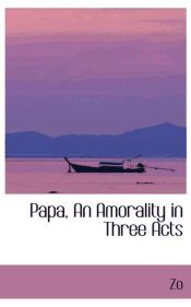 Portada de Papa, An Amorality in Three Acts