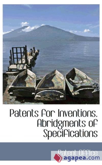 Patents for Inventions. Abridgments of Specifications