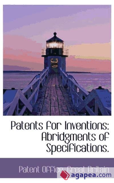 Patents for Inventions: Abridgments of Specifications