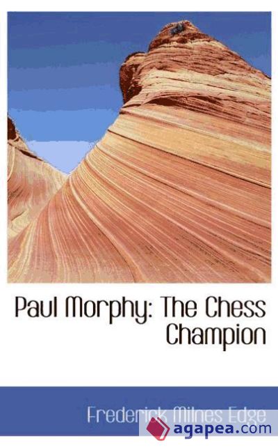 Paul Morphy: The Chess Champion