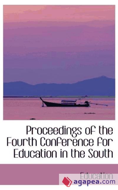 Proceedings of the Fourth Conference for Education in the South