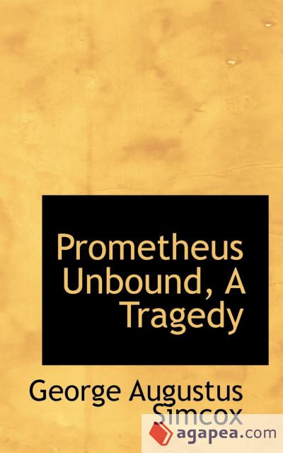 Prometheus Unbound, A Tragedy