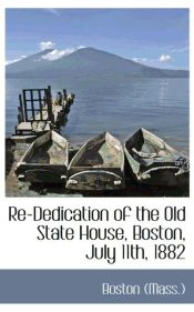Portada de Re-Dedication of the Old State House, Boston, July 11th, 1882