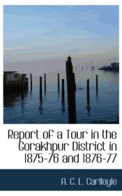 Portada de Report of a Tour in the Gorakhpur District in 1875-76 and 1876-77