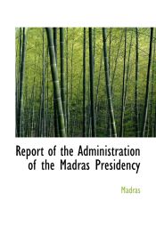 Portada de Report of the Administration of the Madras Presidency