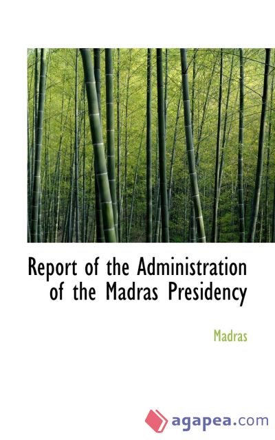 Report of the Administration of the Madras Presidency