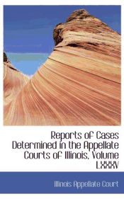 Portada de Reports of Cases Determined in the Appellate Courts of Illinois, Volume LXXXV