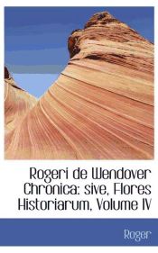 Portada de Rogeri de Wendover Chronica: sive, Flores Historiarum, Volume IV