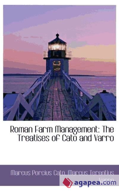 Roman Farm Management: The Treatises of Cato and Varro