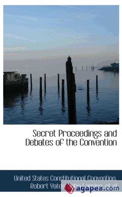 Secret Proceedings and Debates of the Convention