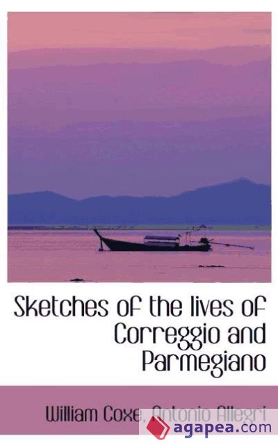 Sketches of the lives of Correggio and Parmegiano