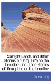 Portada de Starlight Ranch, and Other Stories of Army Life on the Frontier: And Other Stories of Army Life on t