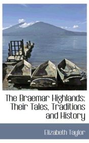 Portada de The Braemar Highlands: Their Tales, Traditions and History