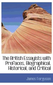 Portada de The British Essayists with Prefaces, Biographical, Historical, and Critical