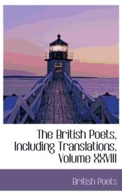 Portada de The British Poets, Including Translations, Volume XXVIII