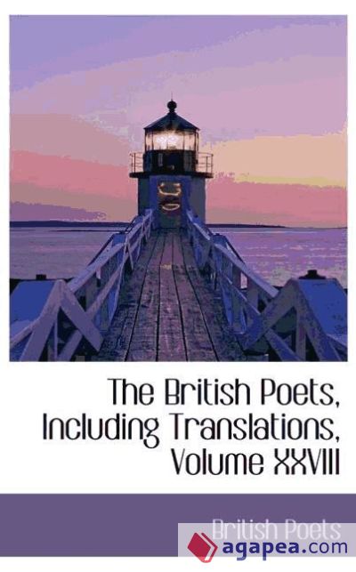 The British Poets, Including Translations, Volume XXVIII