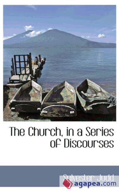 The Church, in a Series of Discourses